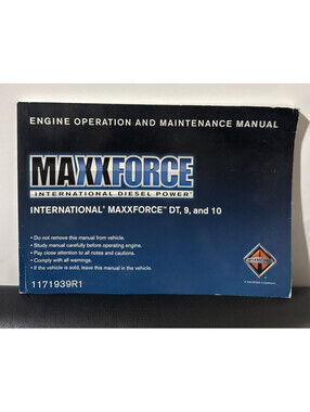 MAXXFORCE DT 9 10 INTERNATIONAL ENGINE OPERATION & MAINTENANCE MANUAL 1171939R1